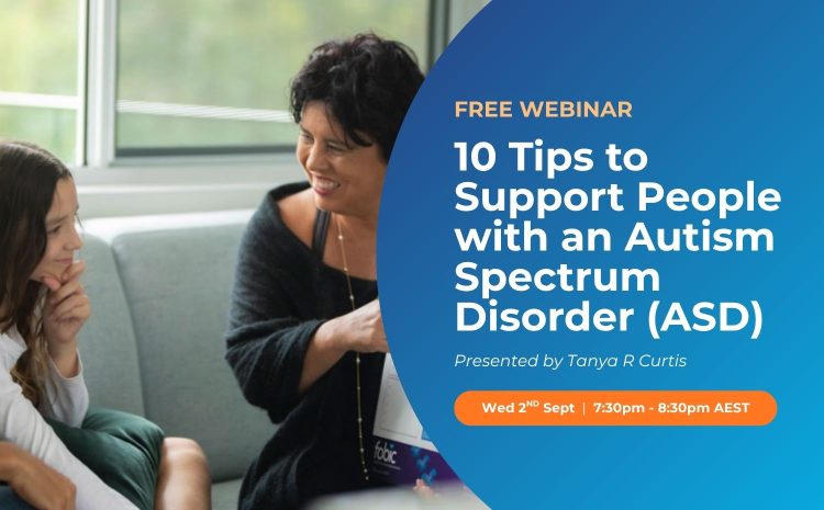 10 Tips to Support People with an Autism Spectrum Disorder